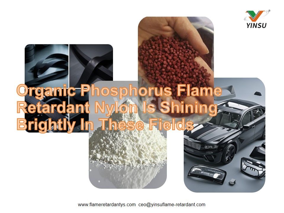 Organic Phosphorus Flame Retardant Nylon Is Shining Brightly In These Fields.jpg